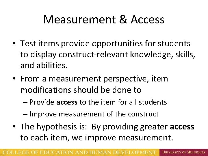 Measurement & Access • Test items provide opportunities for students to display construct-relevant knowledge,