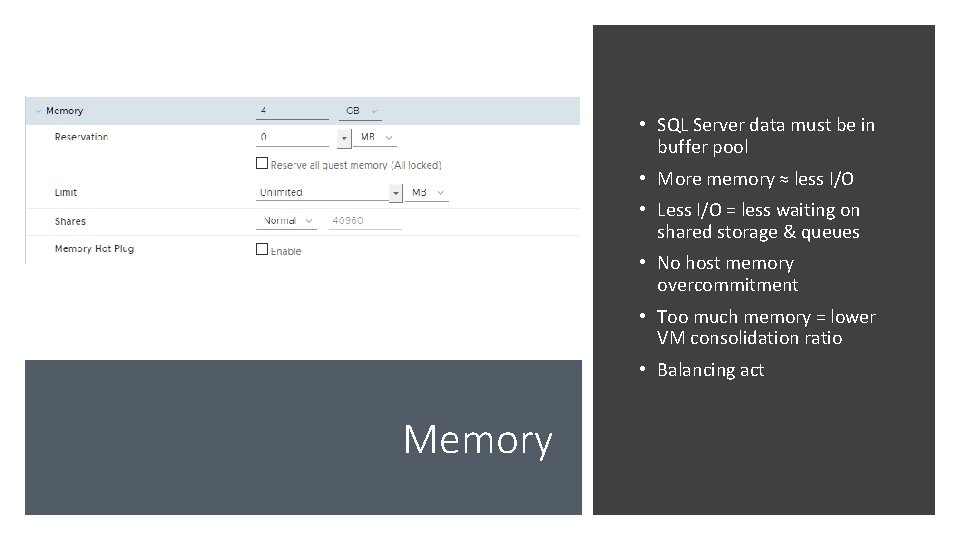  • SQL Server data must be in buffer pool • More memory ≈