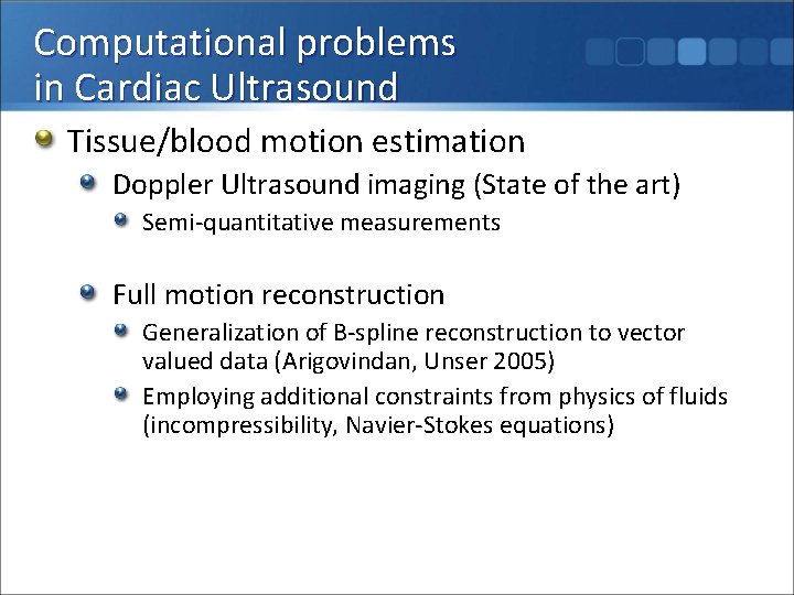 Computational problems in Cardiac Ultrasound Tissue/blood motion estimation Doppler Ultrasound imaging (State of the