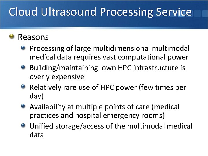 Cloud Ultrasound Processing Service Reasons Processing of large multidimensional multimodal medical data requires vast