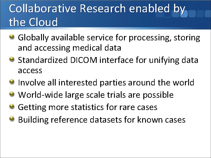 Collaborative Research enabled by the Cloud Globally available service for processing, storing and accessing