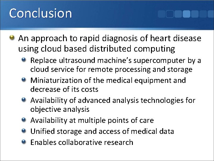 Conclusion An approach to rapid diagnosis of heart disease using cloud based distributed computing