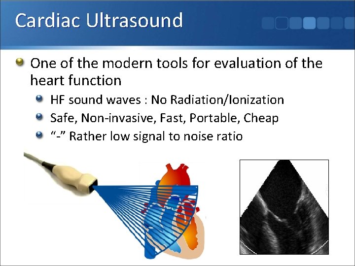 Cardiac Ultrasound One of the modern tools for evaluation of the heart function HF