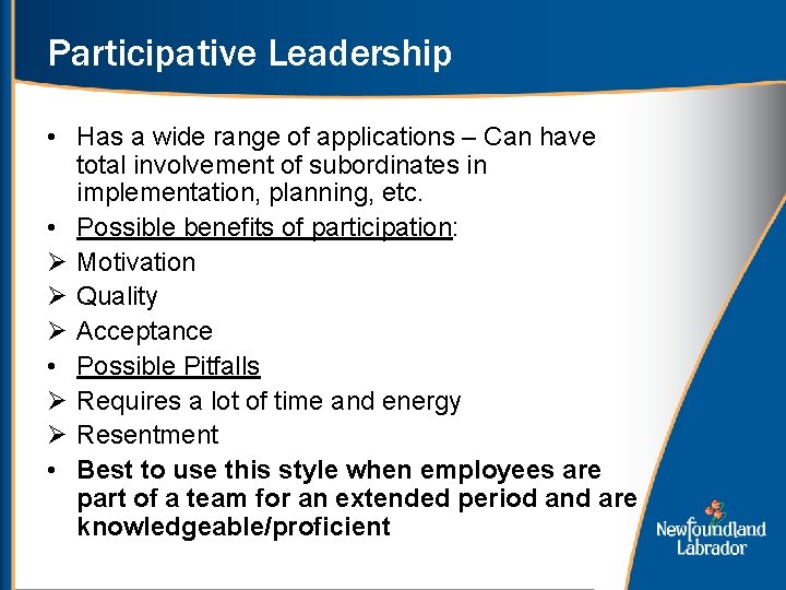Participative Leadership • Has a wide range of applications – Can have total involvement
