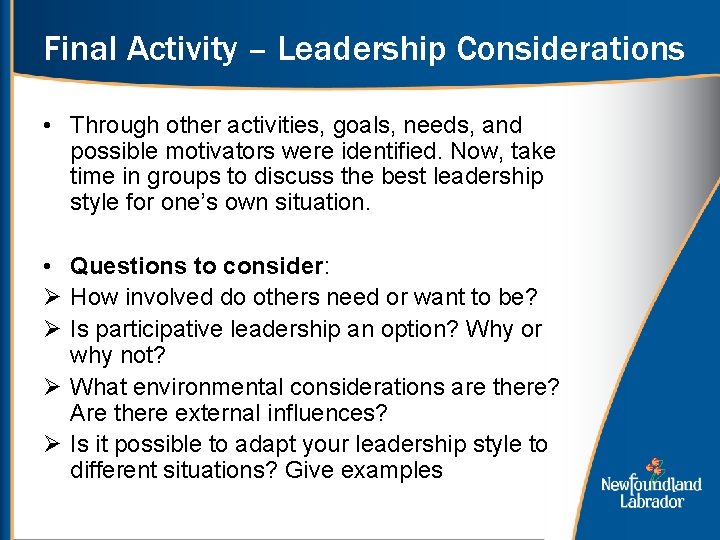 Final Activity – Leadership Considerations • Through other activities, goals, needs, and possible motivators