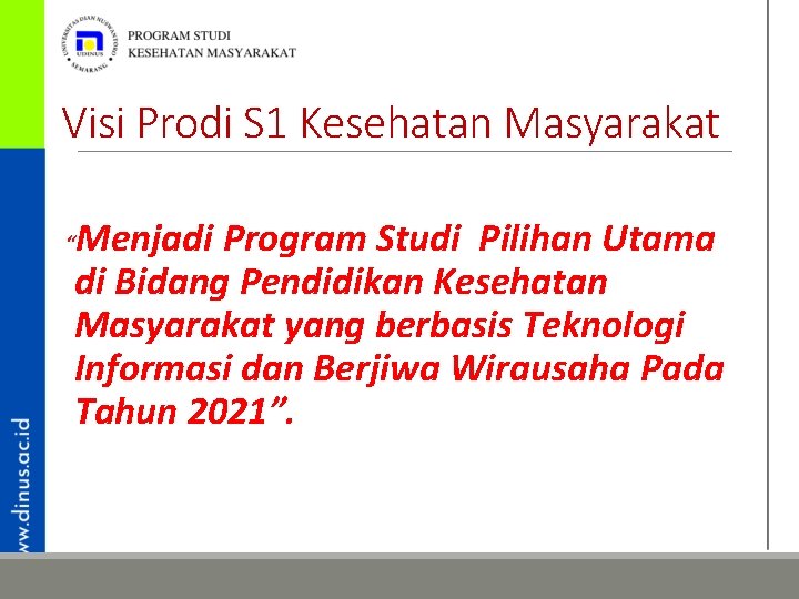 Visi Prodi S 1 Kesehatan Masyarakat Menjadi Program Studi Pilihan Utama di Bidang Pendidikan