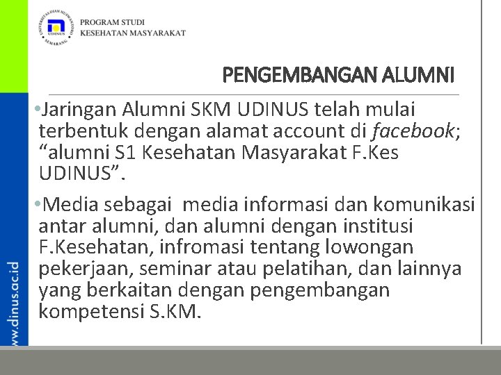 PENGEMBANGAN ALUMNI • Jaringan Alumni SKM UDINUS telah mulai terbentuk dengan alamat account di