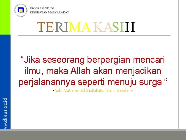 TERIMA KASIH “Jika seseorang berpergian mencari ilmu, maka Allah akan menjadikan perjalanannya seperti menuju