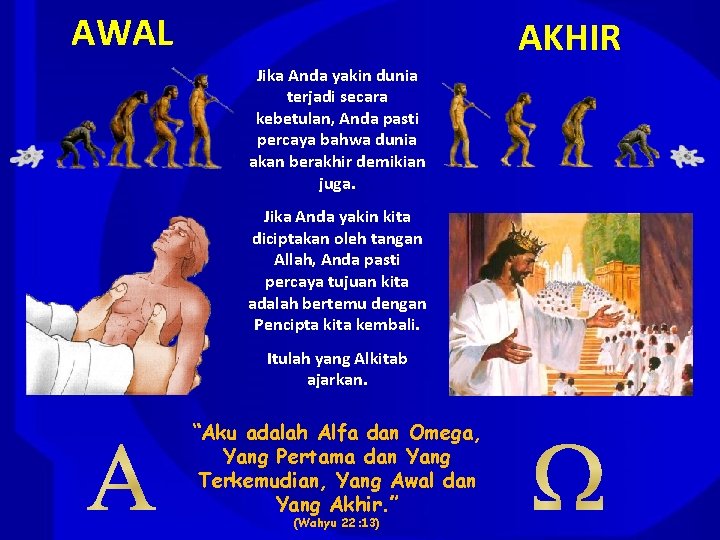 AWAL AKHIR Jika Anda yakin dunia terjadi secara kebetulan, Anda pasti percaya bahwa dunia