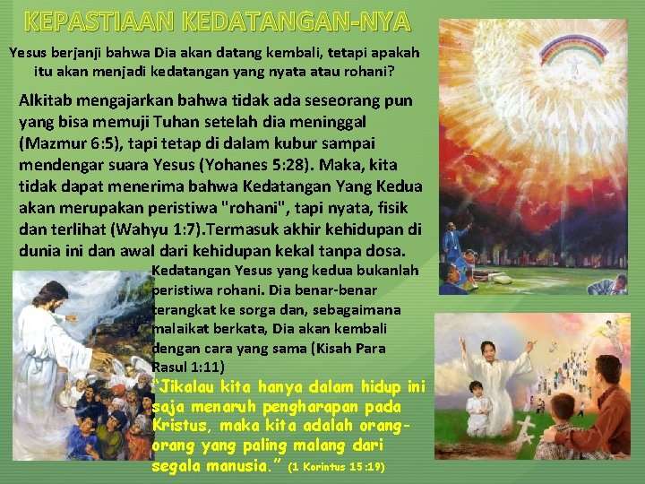 KEPASTIAAN KEDATANGAN-NYA Yesus berjanji bahwa Dia akan datang kembali, tetapi apakah itu akan menjadi