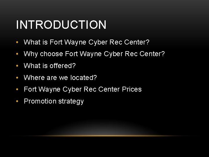 INTRODUCTION • What is Fort Wayne Cyber Rec Center? • Why choose Fort Wayne