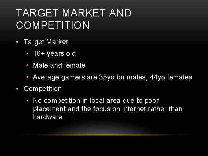 TARGET MARKET AND COMPETITION • Target Market • 16+ years old • Male and