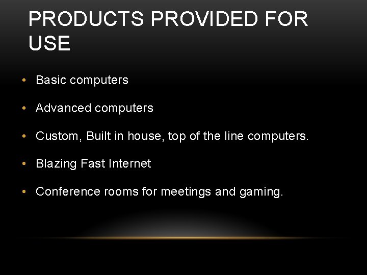 PRODUCTS PROVIDED FOR USE • Basic computers • Advanced computers • Custom, Built in