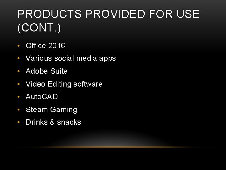 PRODUCTS PROVIDED FOR USE (CONT. ) • Office 2016 • Various social media apps