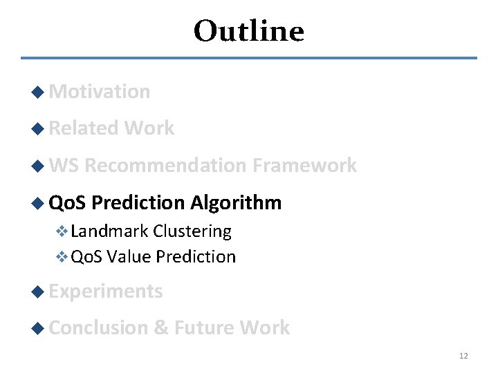 Outline u Motivation u Related u WS Work Recommendation Framework u Qo. S Prediction