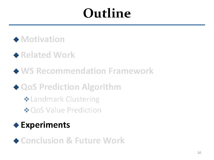 Outline u Motivation u Related u WS Work Recommendation Framework u Qo. S Prediction