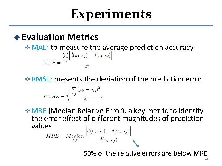 Experiments u Evaluation Metrics v MAE: to measure the average prediction accuracy v RMSE: