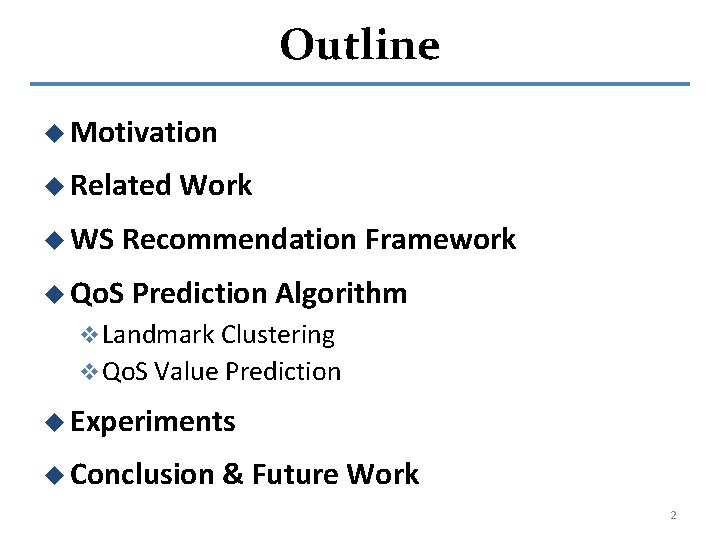 Outline u Motivation u Related u WS Work Recommendation Framework u Qo. S Prediction