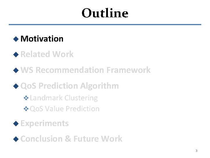 Outline u Motivation u Related u WS Work Recommendation Framework u Qo. S Prediction