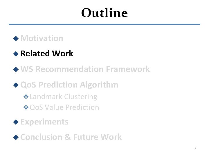 Outline u Motivation u Related u WS Work Recommendation Framework u Qo. S Prediction