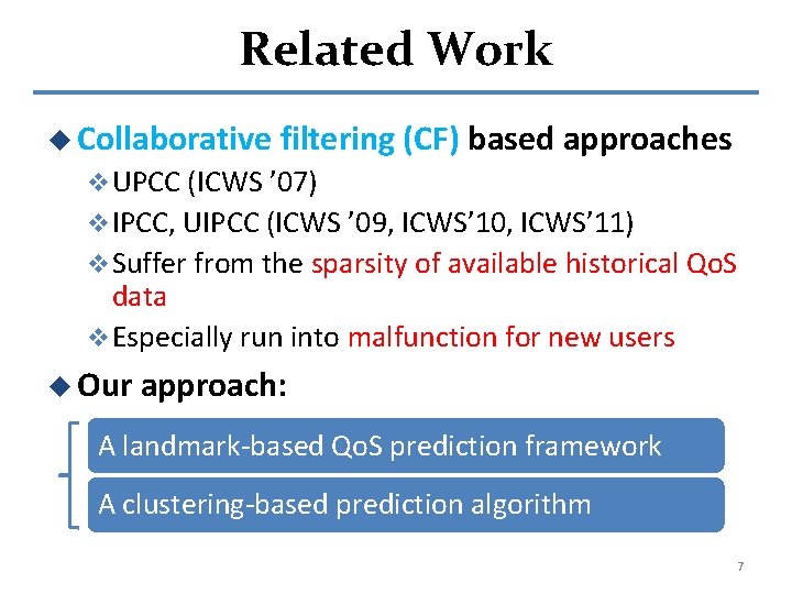 Related Work u Collaborative filtering (CF) based approaches v UPCC (ICWS ’ 07) v