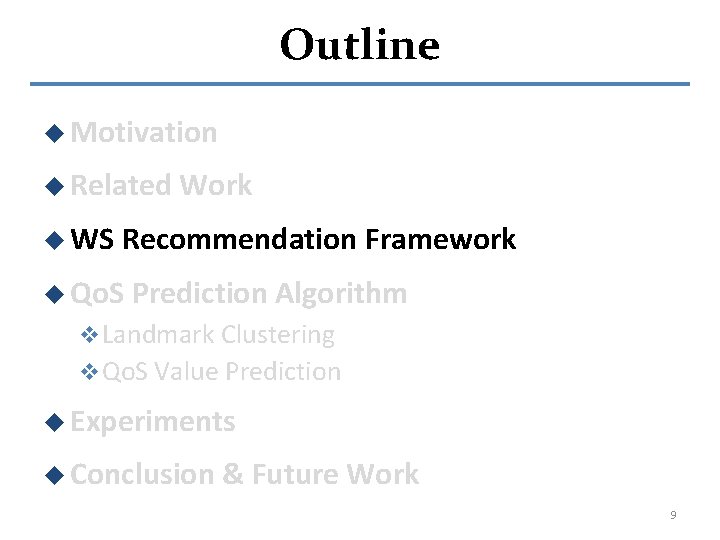 Outline u Motivation u Related u WS Work Recommendation Framework u Qo. S Prediction