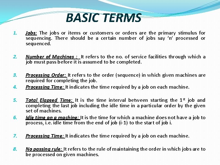 BASIC TERMS 1. Jobs: The jobs or items or customers or orders are the BASIC TERMS 1. Jobs: The jobs or items or customers or orders are the