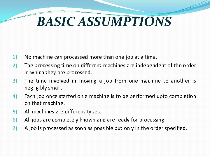 BASIC ASSUMPTIONS 1) 2) 3) 4) 5) 6) 7) No machine can processed more BASIC ASSUMPTIONS 1) 2) 3) 4) 5) 6) 7) No machine can processed more