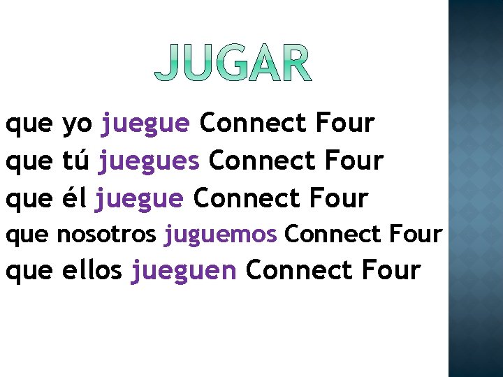 que yo juegue Connect Four que tú juegues Connect Four que él juegue Connect