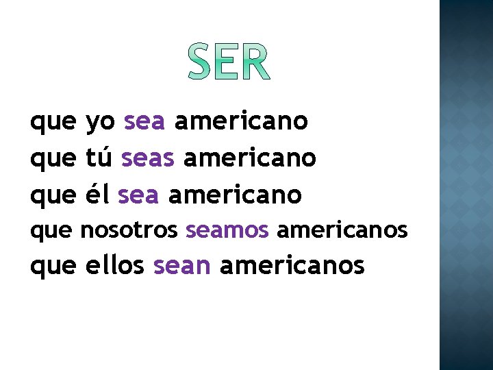 que yo sea americano que tú seas americano que él sea americano que nosotros