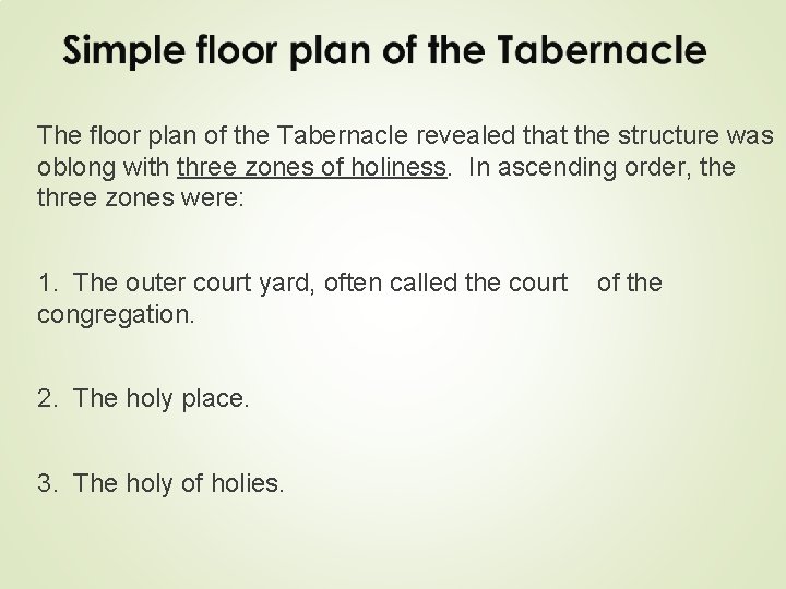 The floor plan of the Tabernacle revealed that the structure was oblong with three