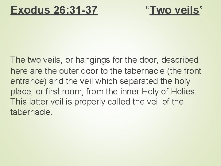 Exodus 26: 31 -37 “Two veils” The two veils, or hangings for the door,