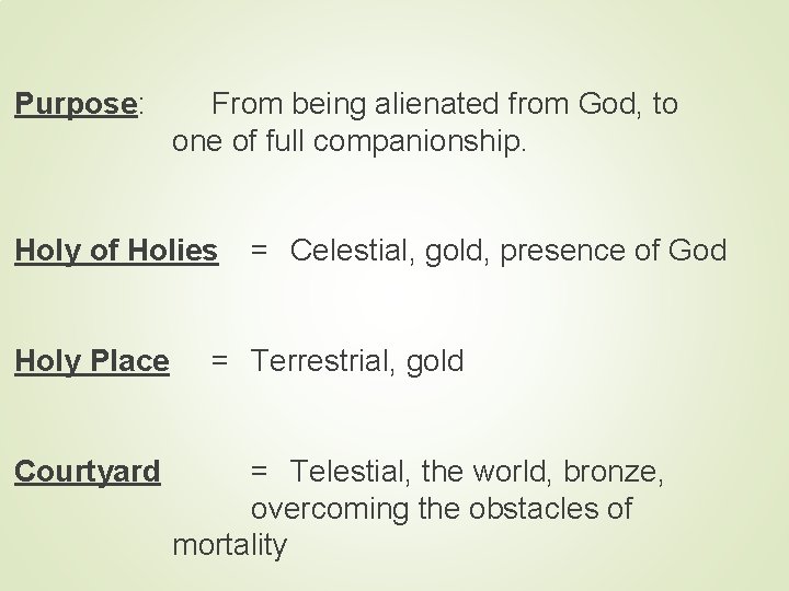 Purpose: From being alienated from God, to one of full companionship. Holy of Holies