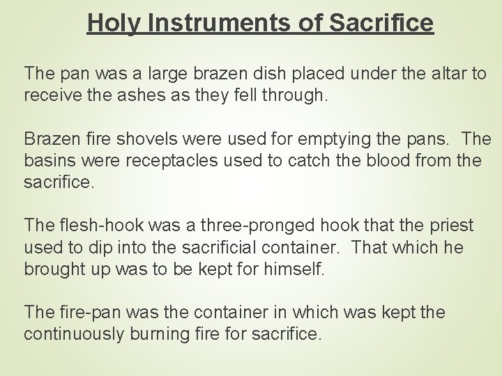 Holy Instruments of Sacrifice The pan was a large brazen dish placed under the