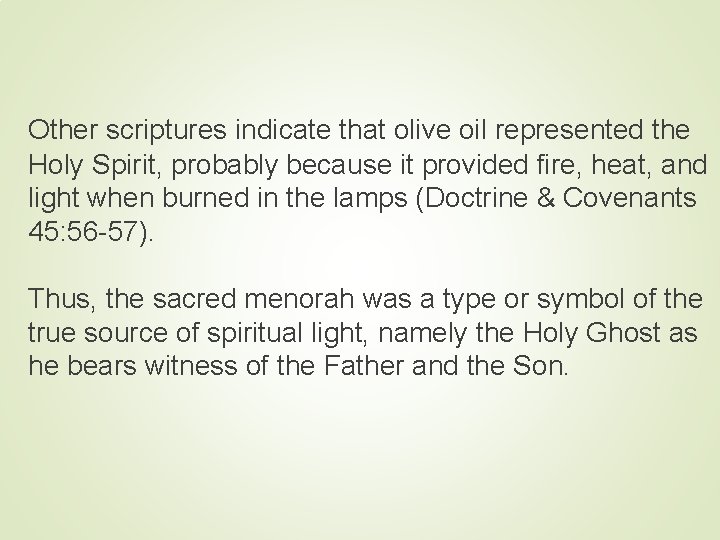 Other scriptures indicate that olive oil represented the Holy Spirit, probably because it provided