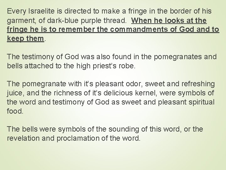 Every Israelite is directed to make a fringe in the border of his garment,