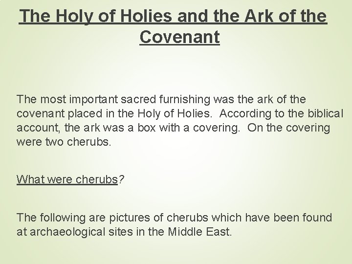 The Holy of Holies and the Ark of the Covenant The most important sacred