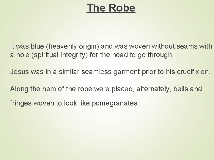 The Robe It was blue (heavenly origin) and was woven without seams with a