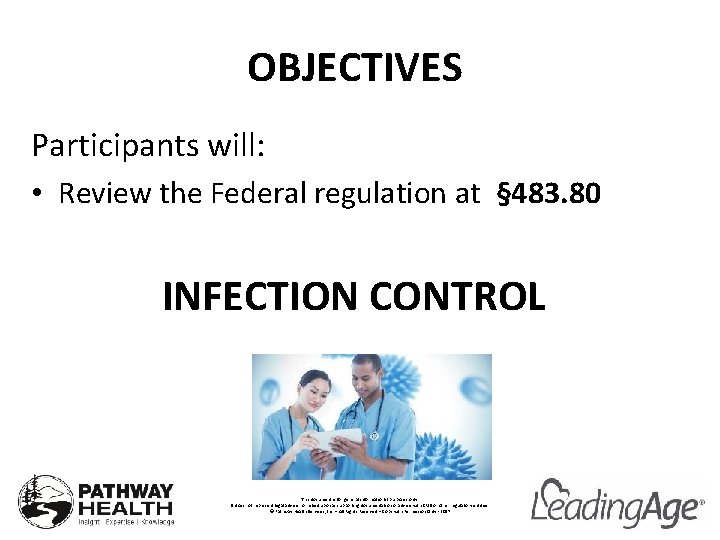 OBJECTIVES Participants will: • Review the Federal regulation at § 483. 80 INFECTION CONTROL