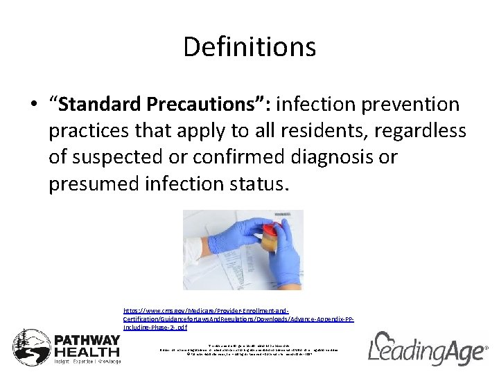 Definitions • “Standard Precautions”: infection prevention practices that apply to all residents, regardless of