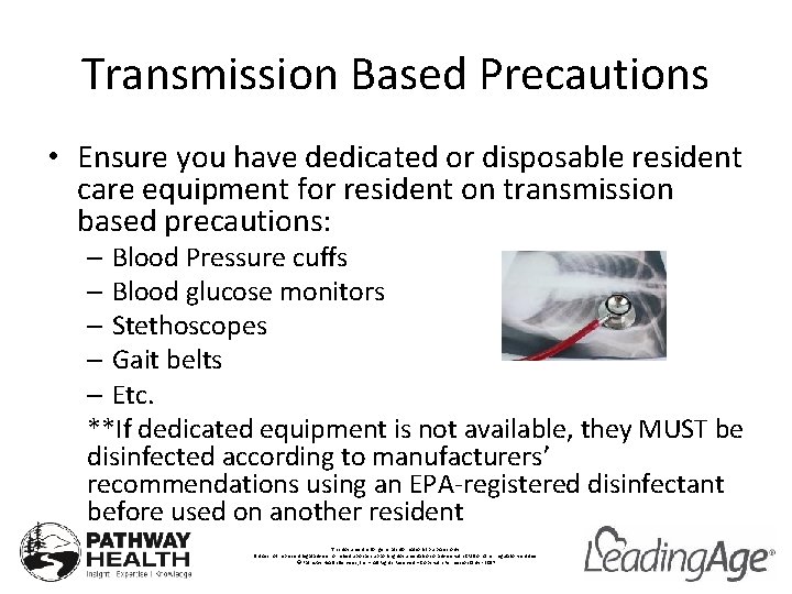 Transmission Based Precautions • Ensure you have dedicated or disposable resident care equipment for
