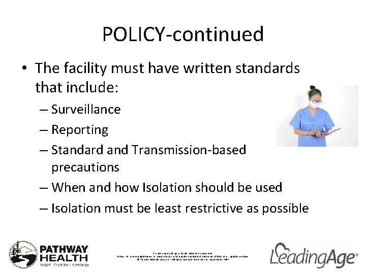 POLICY-continued • The facility must have written standards that include: – Surveillance – Reporting