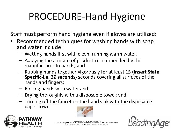PROCEDURE-Hand Hygiene Staff must perform hand hygiene even if gloves are utilized: • Recommended