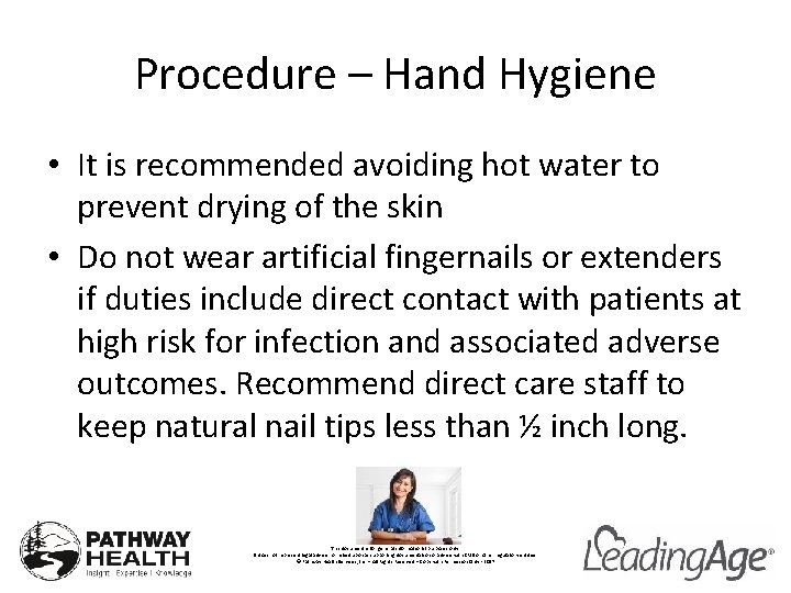 Procedure – Hand Hygiene • It is recommended avoiding hot water to prevent drying