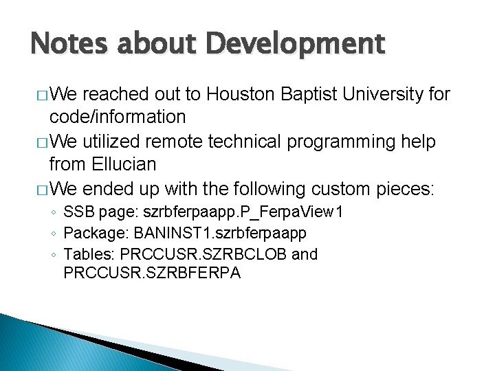 Notes about Development � We reached out to Houston Baptist University for code/information �