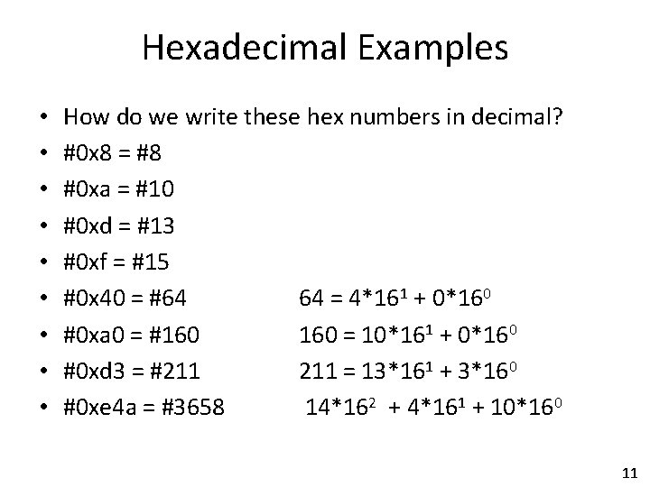 Hexadecimal Examples • • • How do we write these hex numbers in decimal?
