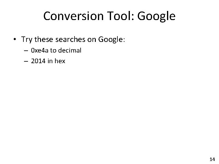 Conversion Tool: Google • Try these searches on Google: – 0 xe 4 a