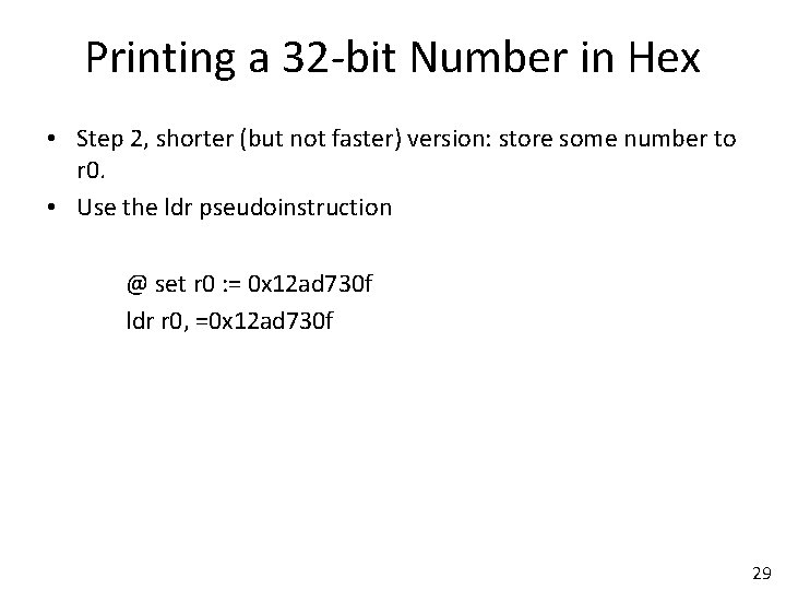 Printing a 32 -bit Number in Hex • Step 2, shorter (but not faster)