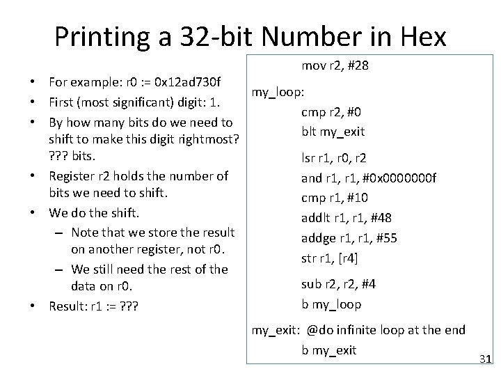 Printing a 32 -bit Number in Hex mov r 2, #28 • For example: