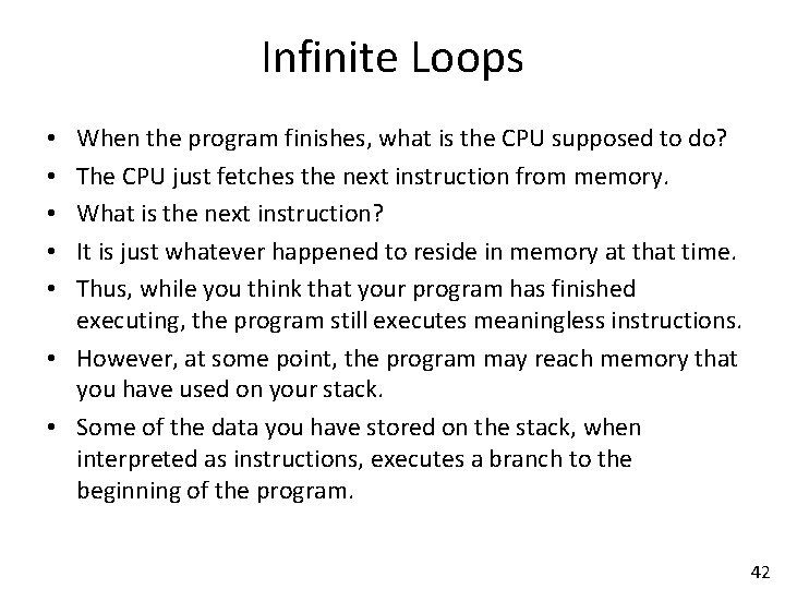 Infinite Loops When the program finishes, what is the CPU supposed to do? The